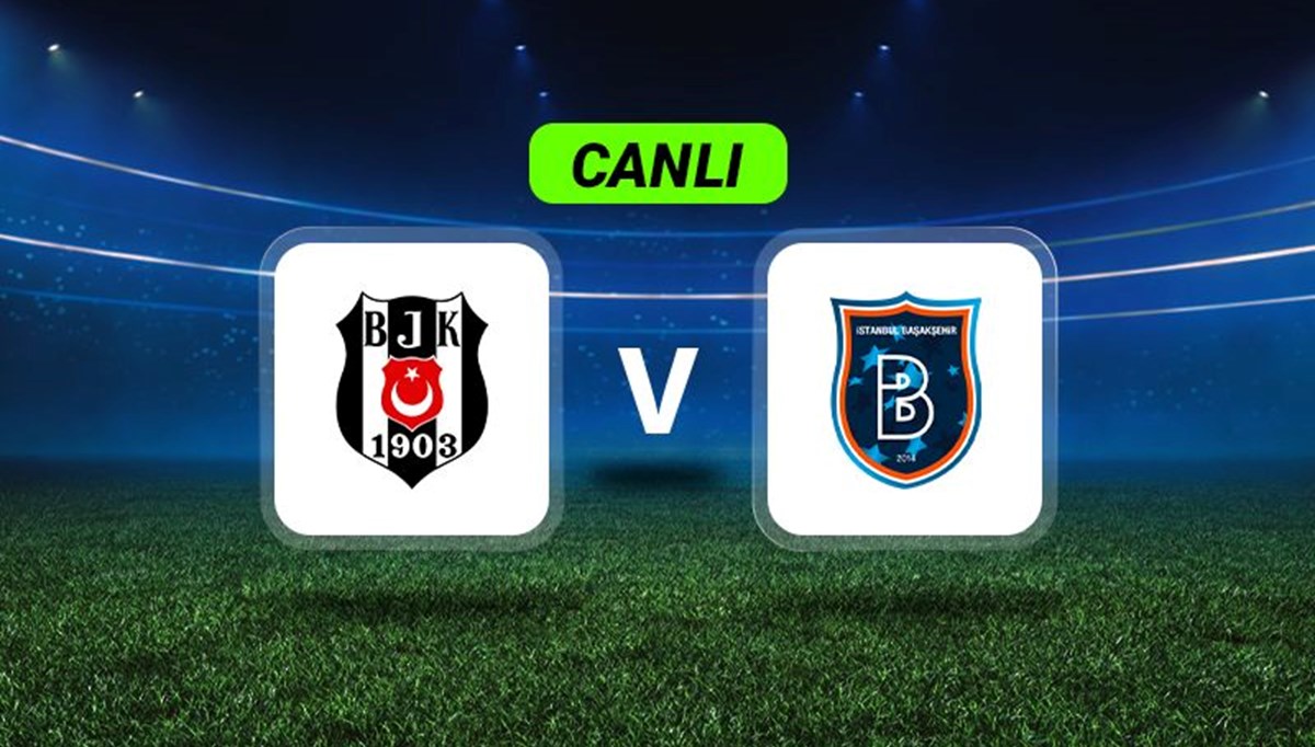 Canlı Anlatım: Beşiktaş-Başakşehir maçı