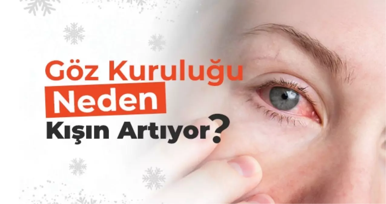 Op. Dr. Özer Kavalcıoğlu Kış Aylarında Göz Kuruluğu ve Çözüm Önerileri